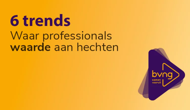 6 trends waar professionals waarde aan hechten